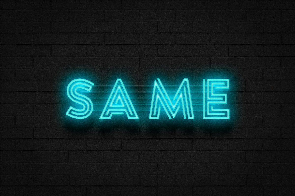 Neon letters spell out "SAME".
